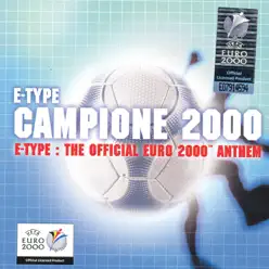 Campione 2000: The Official Euro 2000 Anthem - Single - E-Type