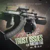 Trust Issues (feat. Mistah F.A.B.) - Single album lyrics, reviews, download