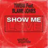 Show Me Love (feat. Blame Jones) - Single album lyrics, reviews, download