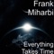 Everything Takes Time (feat. Time) - Frank Miharbi lyrics