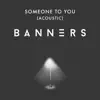 Someone To You (Acoustic) - Single album lyrics, reviews, download