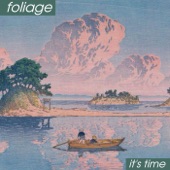 Foliage - It's Time