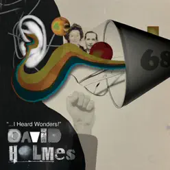 I Heard Wonders (Radio Edit) - Single - David Holmes I Heard Wonders (Radio Edit) - Single - David Holmes