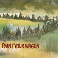 Alan J. Lerner & Frederick Loewe - Paint Your Wagon (Soundtrack from the Motion Picture) artwork