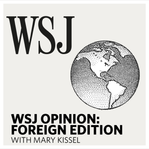 WSJ Opinion: Foreign Edition podcast