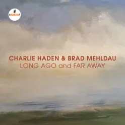 Long Ago and Far Away (Live) - Charlie Haden Long Ago and Far Away (Live) - Charlie Haden