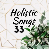 33 Holistic Songs: Background Music for Relaxation Techniques to Reduce Stress and Muscle Tensions artwork