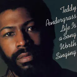 Life Is A Song Worth Singing - Teddy Pendergrass