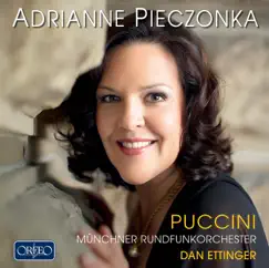 Puccini: Soprano Arias by Adrianne Pieczonka, Munich Radio Orchestra & Dan Ettinger album reviews, ratings, credits