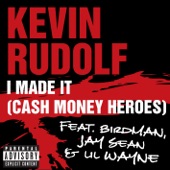Kevin Rudolf feat. Birdman, Jay Sean, & Lil' Wayne - I Made It (Cash Money Heroes) (Jason Nevins Radio Edit)