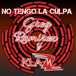 Greg Ramirez Y KLAZZ - No Tengo la Culpa