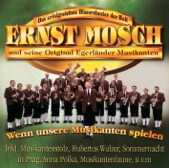 Ernst Mosch und seine Original Egerländer Musikanten & Ernst Mosch & seine Original Egerländer Musikanten - Wenn unsere Musikanten spielen
