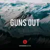 Guns Out - Single album lyrics, reviews, download