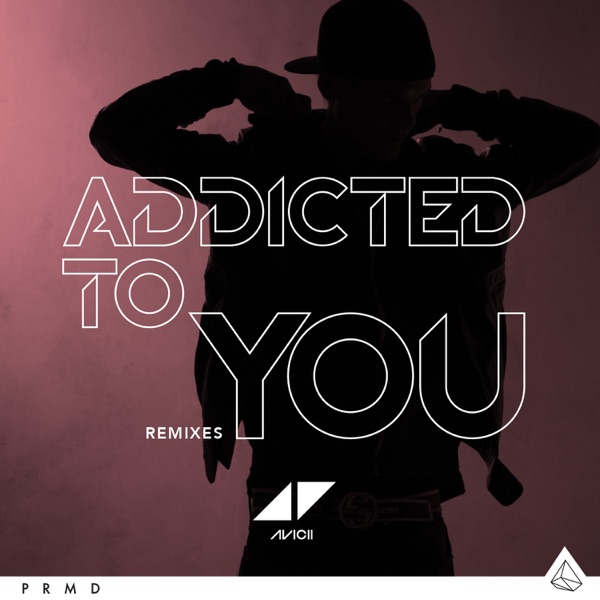 Addicted To You (Remixes) - EP - Avicii