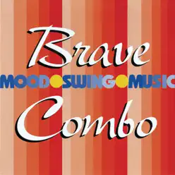 Mood Swing Music - Brave Combo