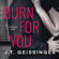 J.T. Geissinger - Burn for You: Slow Burn, Book 1 (Unabridged)