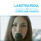 La Estrategia - Carolina García lyrics