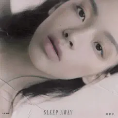 Sleep Away - Single by Lexie Liu album reviews, ratings, credits