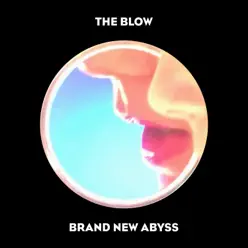 Brand New Abyss - The Blow Brand New Abyss - The Blow