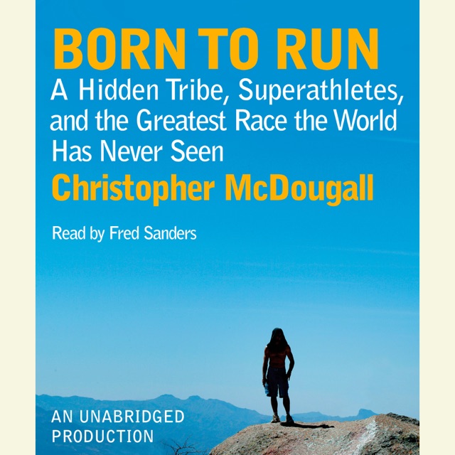  Born to Run: A Hidden Tribe, Superathletes, and the Greatest Race the World Has Never Seen (Unabridged) Album Cover