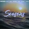 Seasons (feat. Neelam, Kaylah Sharve', Luh Kel, Mac Royals & Tony Verra) - Single album lyrics, reviews, download