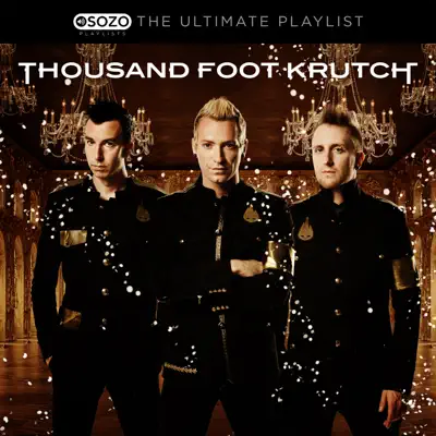 The Ultimate Playlist - Thousand Foot Krutch