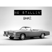 Shaé - No Stallin'