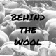 Behind the Wool