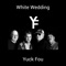 White Wedding - Yuck Fou lyrics