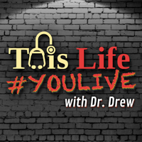 This Life #YOULIVE With Dr Drew podcast