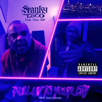 Pull up to Your City (feat. Slim 400) - Single by Spanky Loco album reviews, ratings, credits