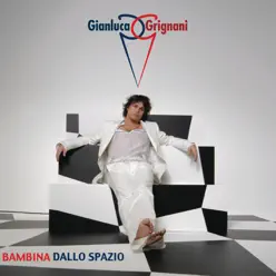 Bambina Dallo Spazio - EP - Gianluca Grignani