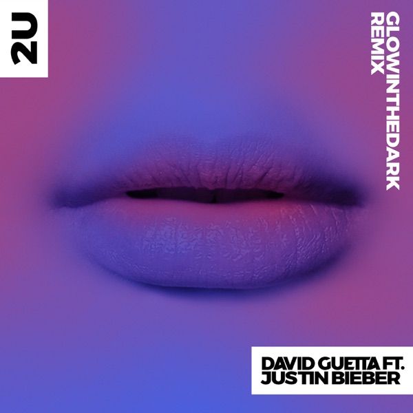 2U (feat. Justin Bieber) [GLOWINTHEDARK Remix] - Single - David Guetta