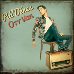 Pál Dénes - Ott Van