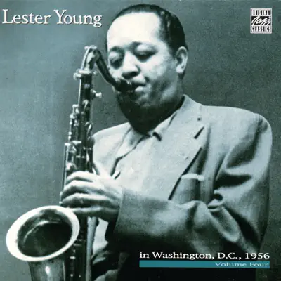 Lester Young In Washington, D.C., 1956, Vol. 4 (Live) - Lester Young Lester Young In Washington, D.C., 1956, Vol. 4 (Live) - Lester Young