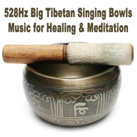 528Hz Miracle Tones - 528Hz Big Tibetan Singing Bowls Music for Healing & Meditation artwork