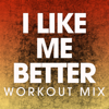 I Like Me Better (Workout Mix) - Power Music Workout