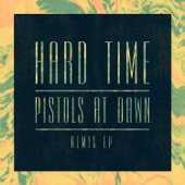 Hard Time / Pistols At Dawn (Remix EP) artwork