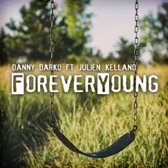 Forever Young (feat. Julien Kellen) - Single by Danny Darko album reviews, ratings, credits