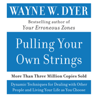 Wayne W. Dyer - Pulling Your Own Strings (Abridged) artwork