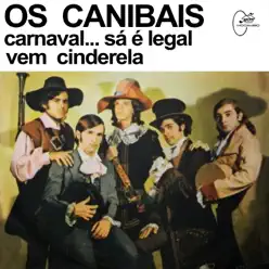 Carnaval... Sá É Legal / Vem Cinderela (Deluxe Version) - EP - Os Canibais Carnaval... Sá É Legal / Vem Cinderela (Deluxe Version) - EP - Os Canibais