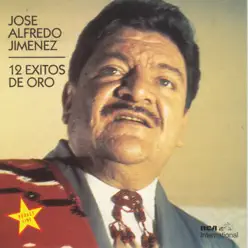 José Alfredo Jimenéz: 12 Éxitos de Oro - José Alfredo Jiménez