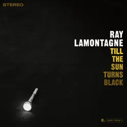 Till the Sun Turns Black - Ray LaMontagne