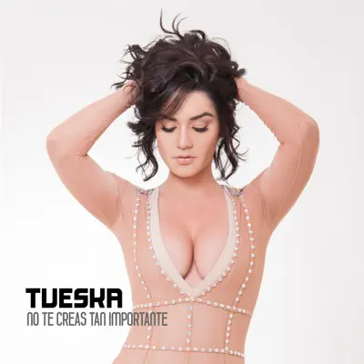 No Te Creas Tan Importante - Single - Tueska