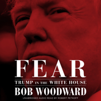 Bob Woodward - Fear: Trump in the White House (Unabridged) artwork