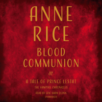 Anne Rice - Blood Communion: A Tale of Prince Lestat (Unabridged) artwork