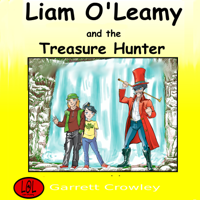 Garrett Crowley - Liam O'Leamy and the Treasure Hunter: The Adventures of Liam O'Leamy, Book 1 artwork