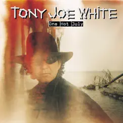 One Hot July by Tony Joe White album reviews, ratings, credits