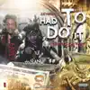 Had to Do It (feat. Go Yayo) - Single album lyrics, reviews, download