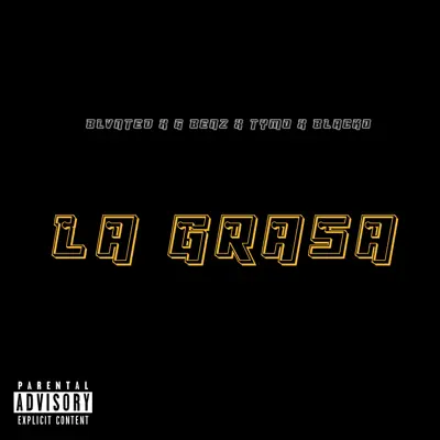 La Grasa (feat. Blacko, G Benz & Tymo Benz) - Single - Blunted Vato
